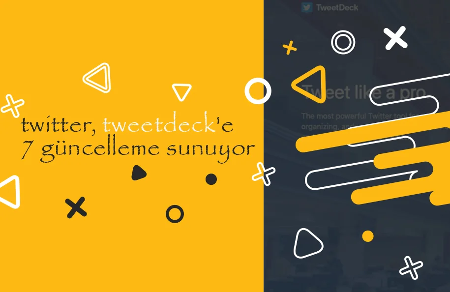 Twitter, TweetDeck'e 7 Güncelleme Sunuyor